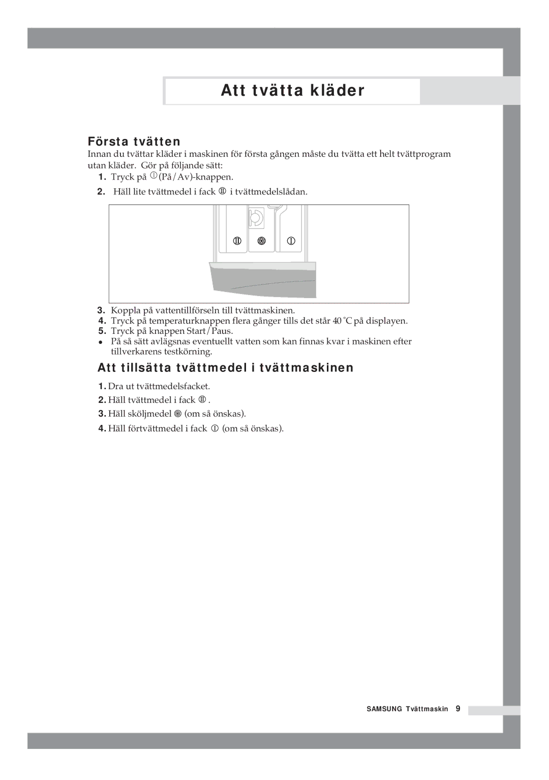 Samsung B1415JGS/XEE manual Första tvätten, Att tillsätta tvättmedel i tvättmaskinen 