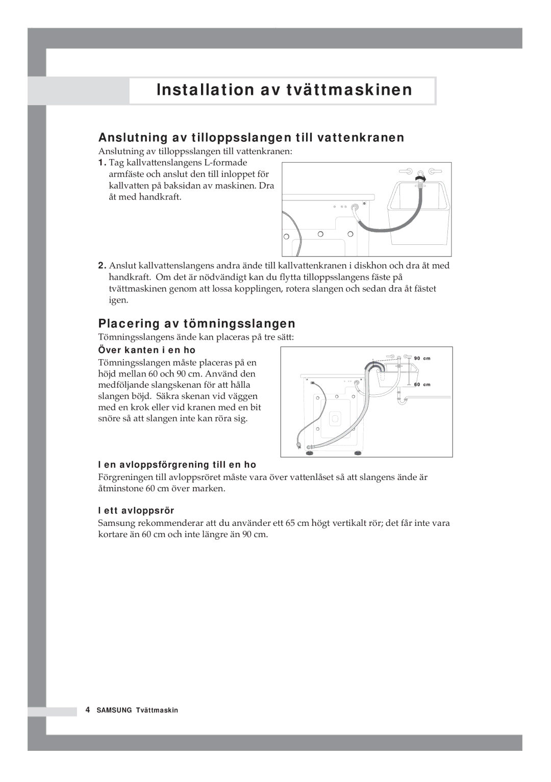 Samsung B1415JGS/XEE manual Anslutning av tilloppsslangen till vattenkranen, Placering av tömningsslangen 