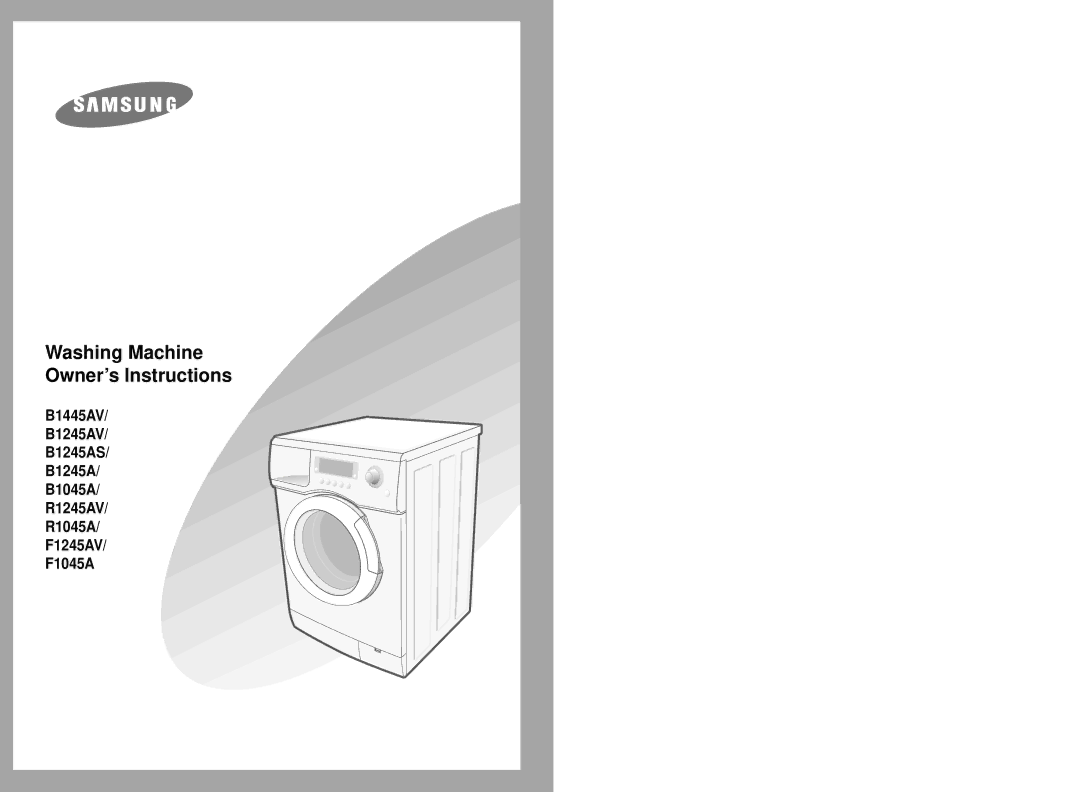 Samsung F1245AV, B1445AV, R1045A, B1245AV, B1245AS, R1245AV, B1045A, F1045A manual Washing Machine Owner’s Instructions 