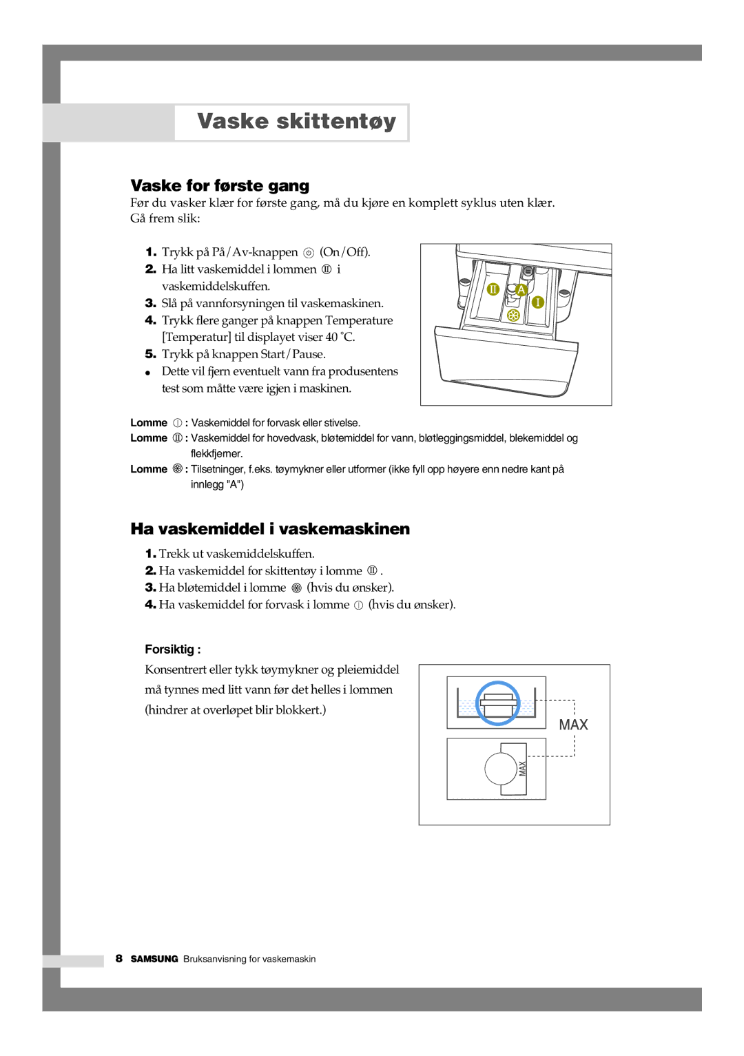 Samsung B1445GW/XEE, B1245GW/XEE manual Vaske for første gang, Ha vaskemiddel i vaskemaskinen 