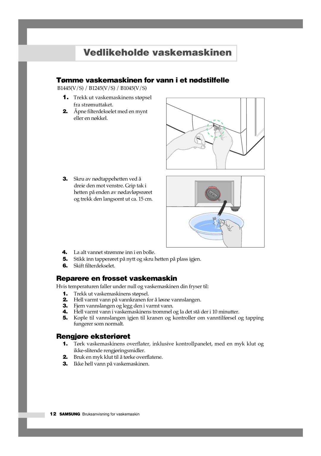 Samsung B1445GW/XEE manual Vedlikeholde vaskemaskinen, Tømme vaskemaskinen for vann i et nødstilfelle, Rengjøre eksteriøret 