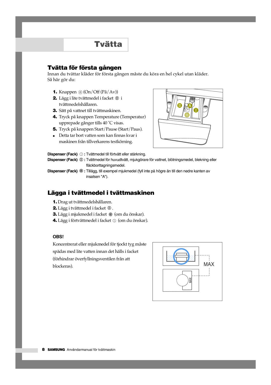 Samsung B1445GW/XEE, B1245GW/XEE manual Tvätta för första gången, Lägga i tvättmedel i tvättmaskinen 