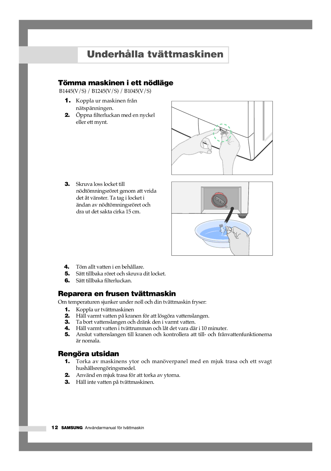 Samsung B1445GW/XEE, B1245GW/XEE Underhålla tvättmaskinen, Tömma maskinen i ett nödläge, Reparera en frusen tvättmaskin 