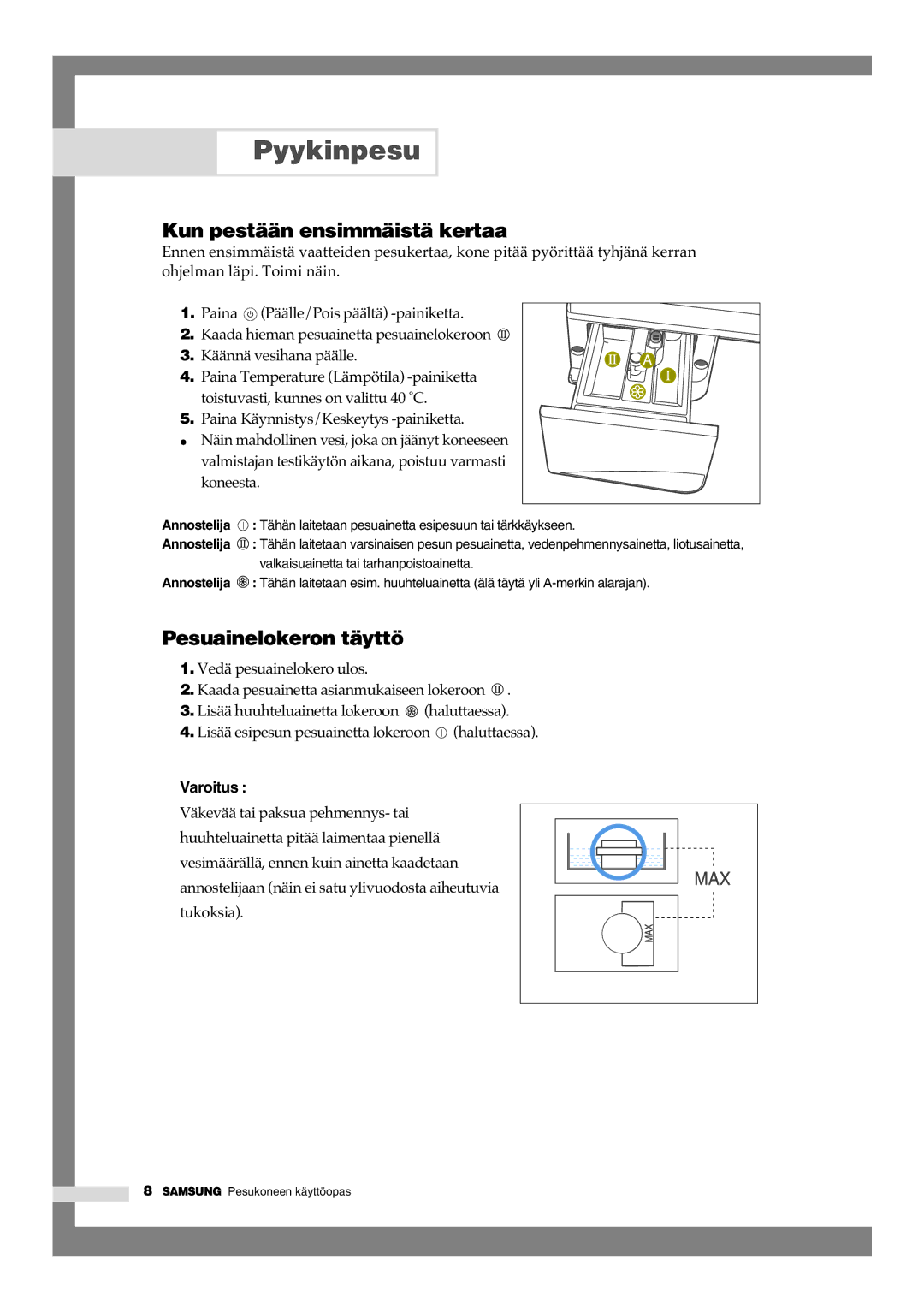 Samsung B1445GW/XEE, B1245GW/XEE manual Kun pestään ensimmäistä kertaa, Pesuainelokeron täyttö 