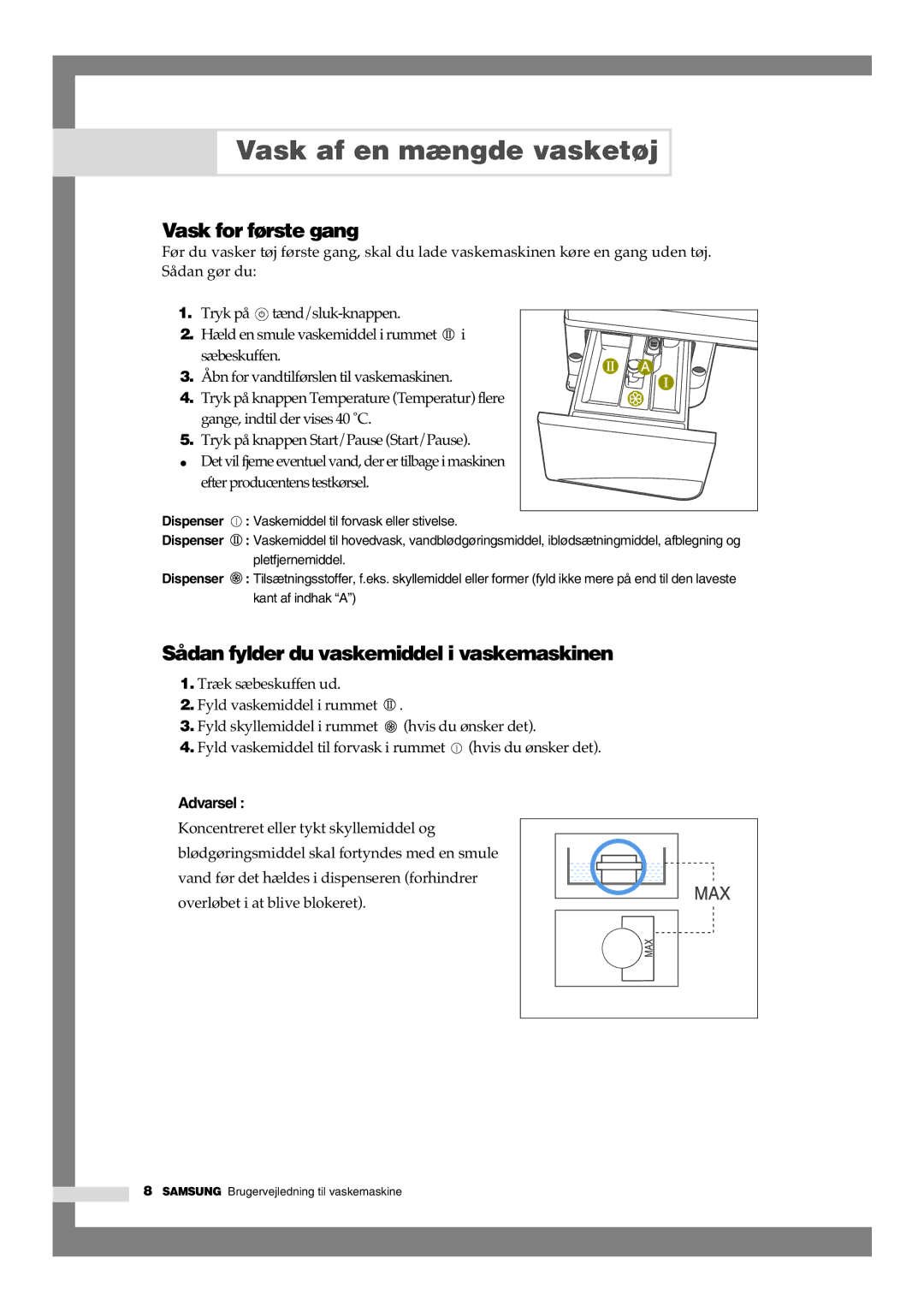 Samsung B1445GW/XEE, B1245GW/XEE manual Vask for første gang, Sådan fylder du vaskemiddel i vaskemaskinen 