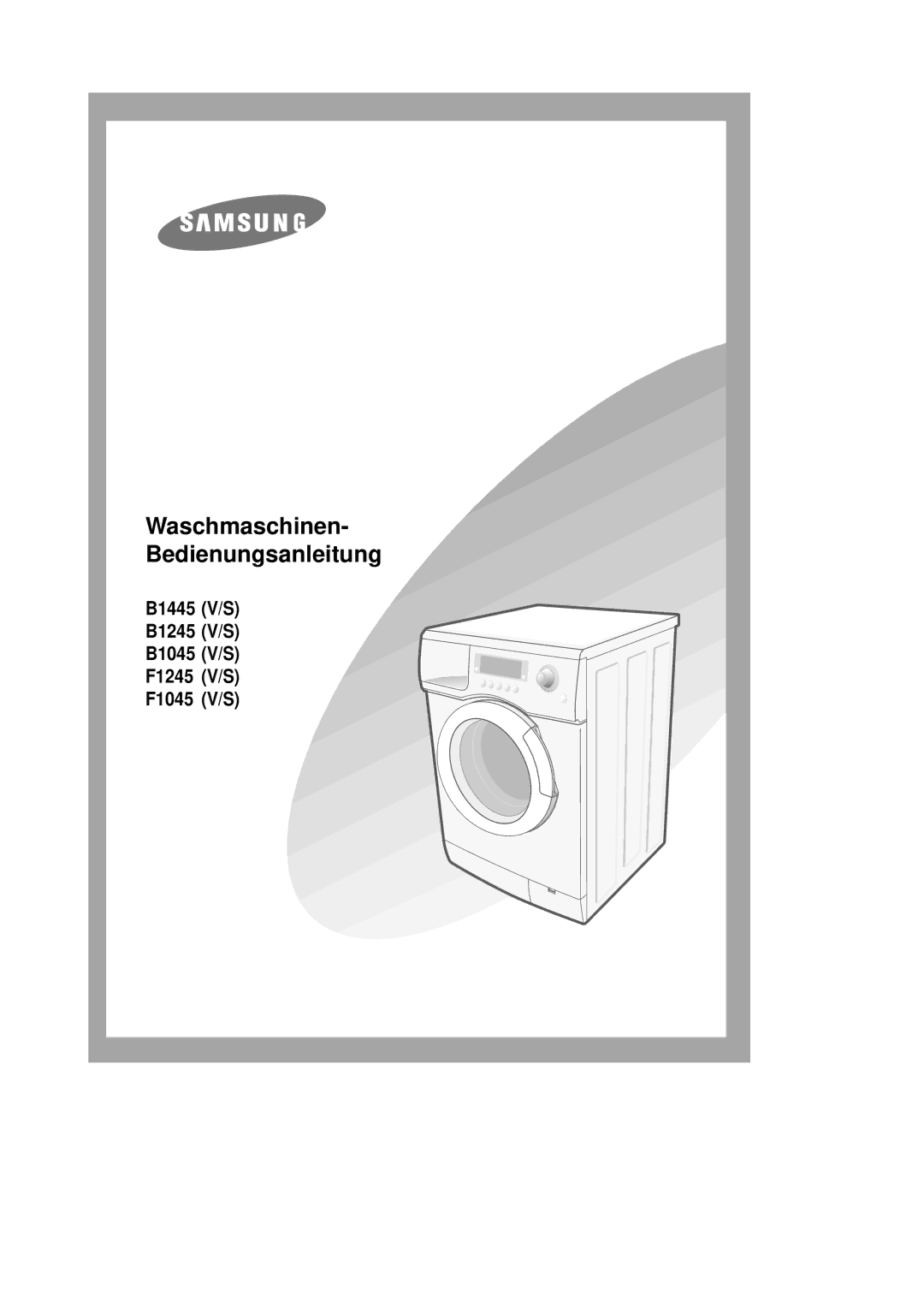 Samsung B1245VGW/XEG, B1445GW/XEG, B1445SGS/XEG, B1445VGW/XEG manual Waschmaschinen- Bedienungsanleitung 