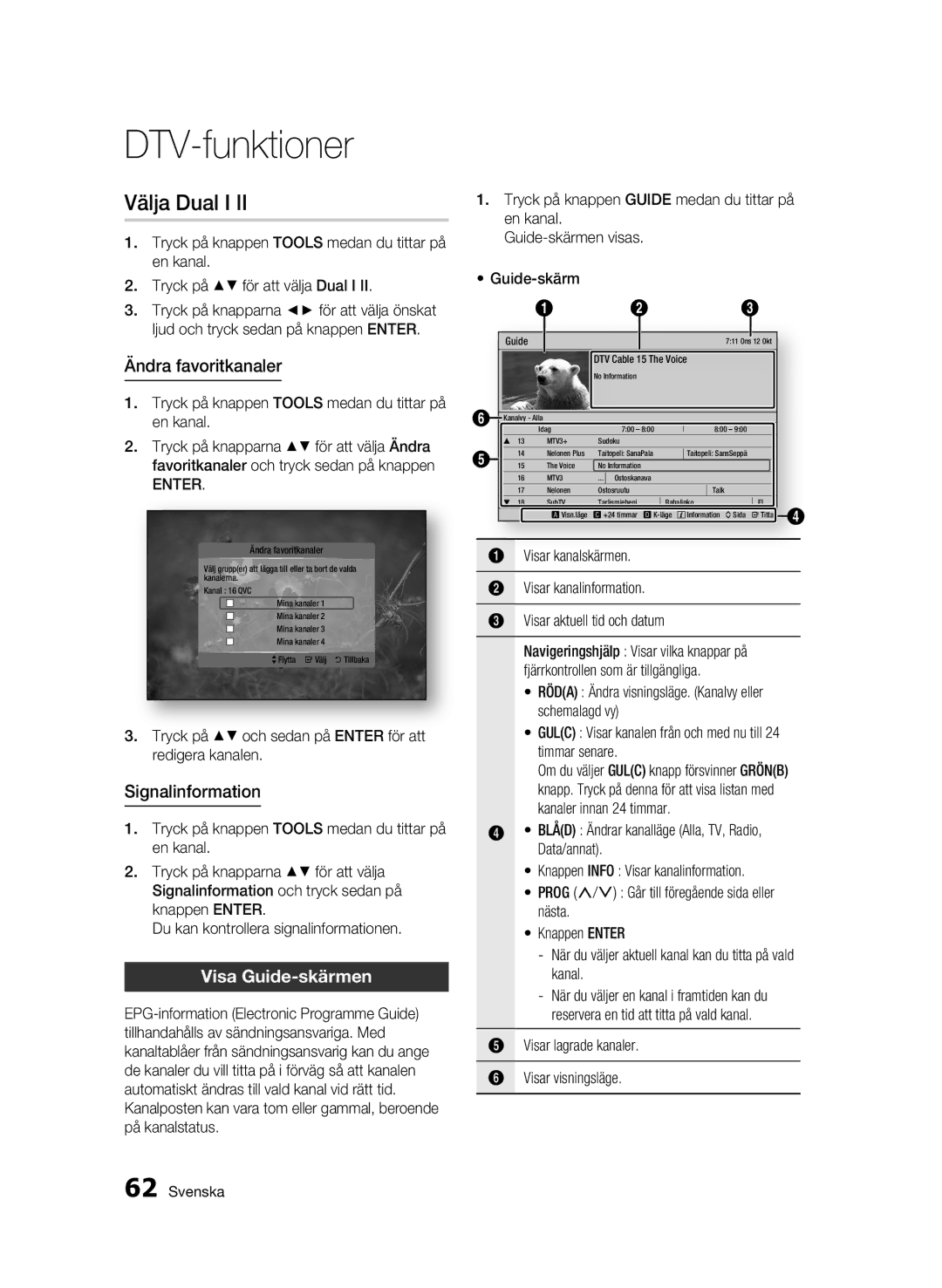 Samsung BD-C8900/XEE manual Välja Dual I, Ändra favoritkanaler, Signalinformation, Visa Guide-skärmen 