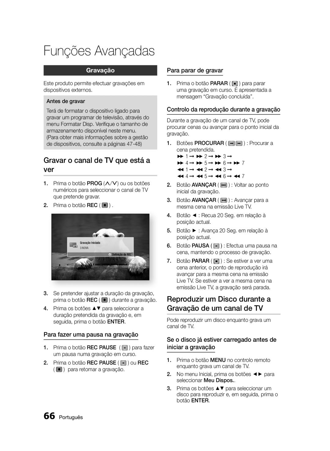 Samsung BD-D6900/ZF manual Gravar o canal de TV que está a ver, Reproduzir um Disco durante a Gravação de um canal de TV 