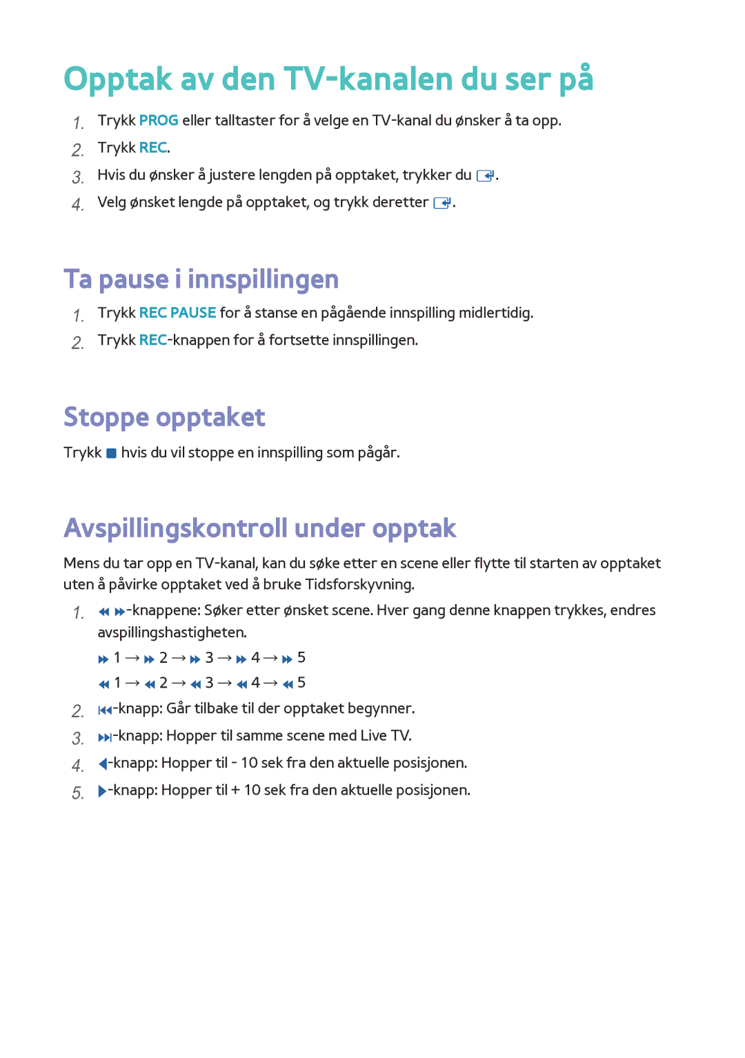 Samsung BD-F8500N/XE, BD-F8900N/XE manual Opptak av den TV-kanalen du ser på, Ta pause i innspillingen, Stoppe opptaket 