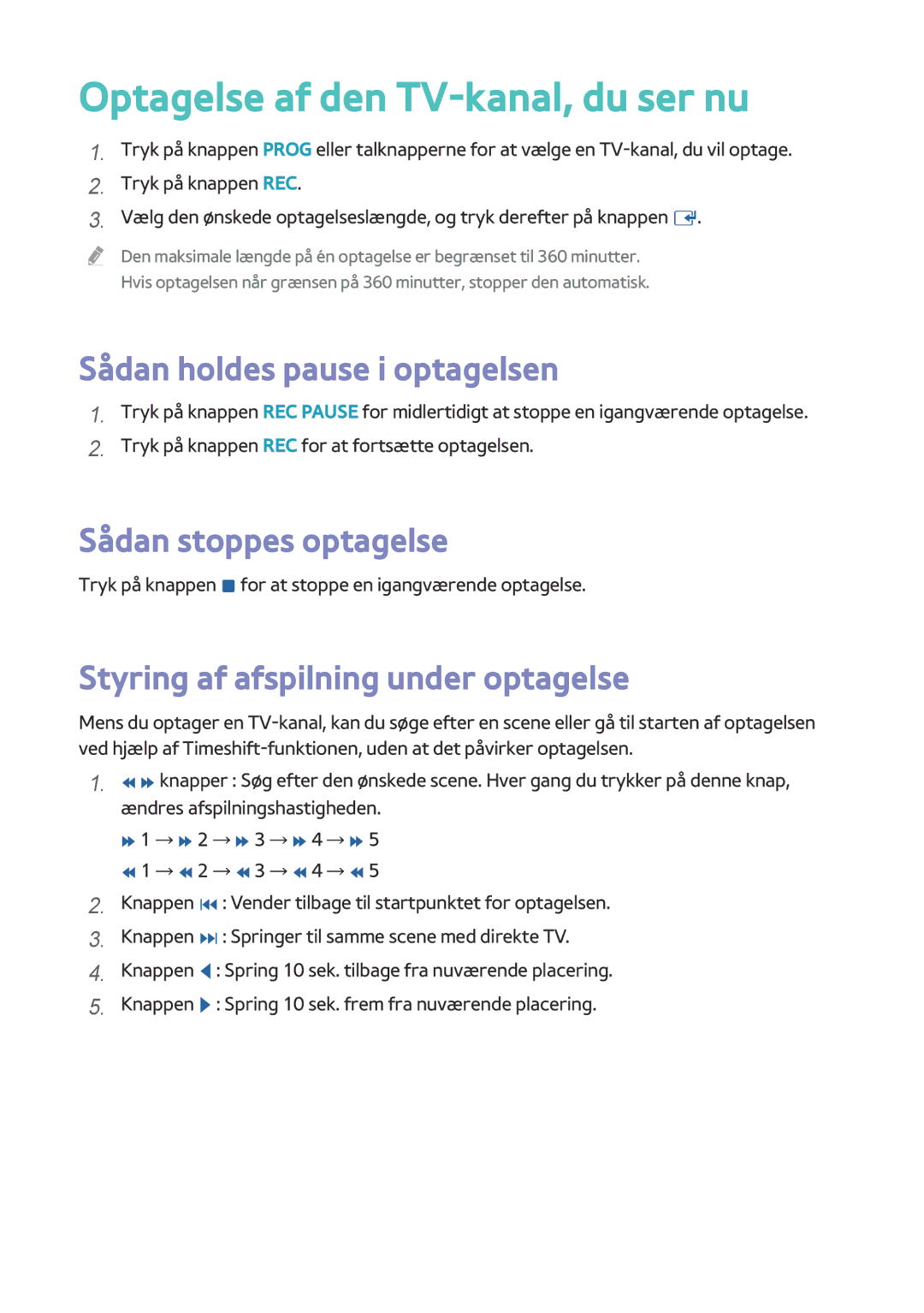 Samsung BD-H8900N/XE manual Optagelse af den TV-kanal, du ser nu, Sådan holdes pause i optagelsen, Sådan stoppes optagelse 