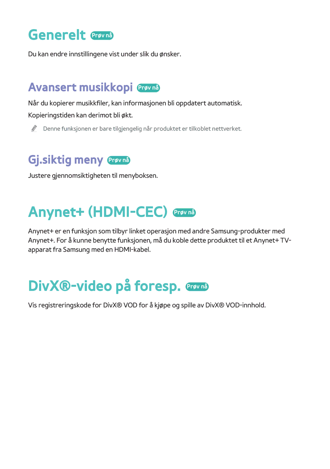 Samsung BD-H8900N/XE Generelt Prøv nå, Anynet+ HDMI-CEC Prøv nå, DivX-video på foresp. Prøv nå, Avansert musikkopi Prøv nå 