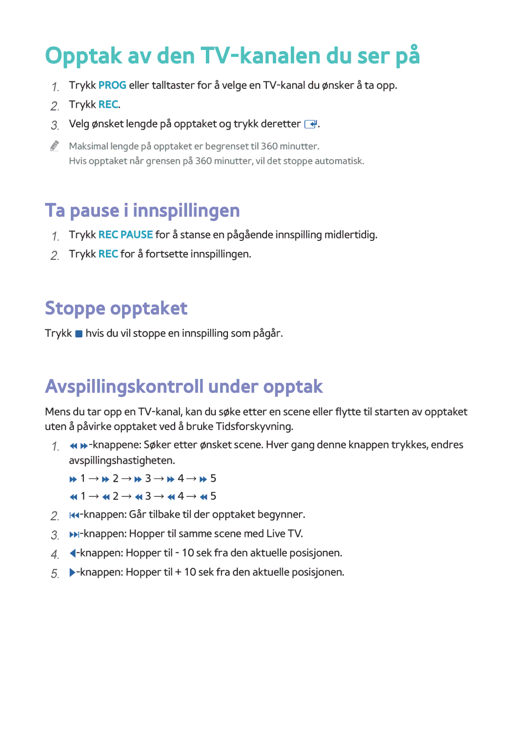 Samsung BD-H8900N/XE, BD-H8500N/XE manual Opptak av den TV-kanalen du ser på, Ta pause i innspillingen, Stoppe opptaket 