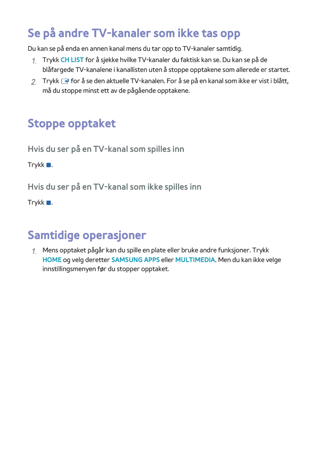 Samsung BD-H8900N/XE, BD-H8500N/XE manual Se på andre TV-kanaler som ikke tas opp, Samtidige operasjoner, Trykk 