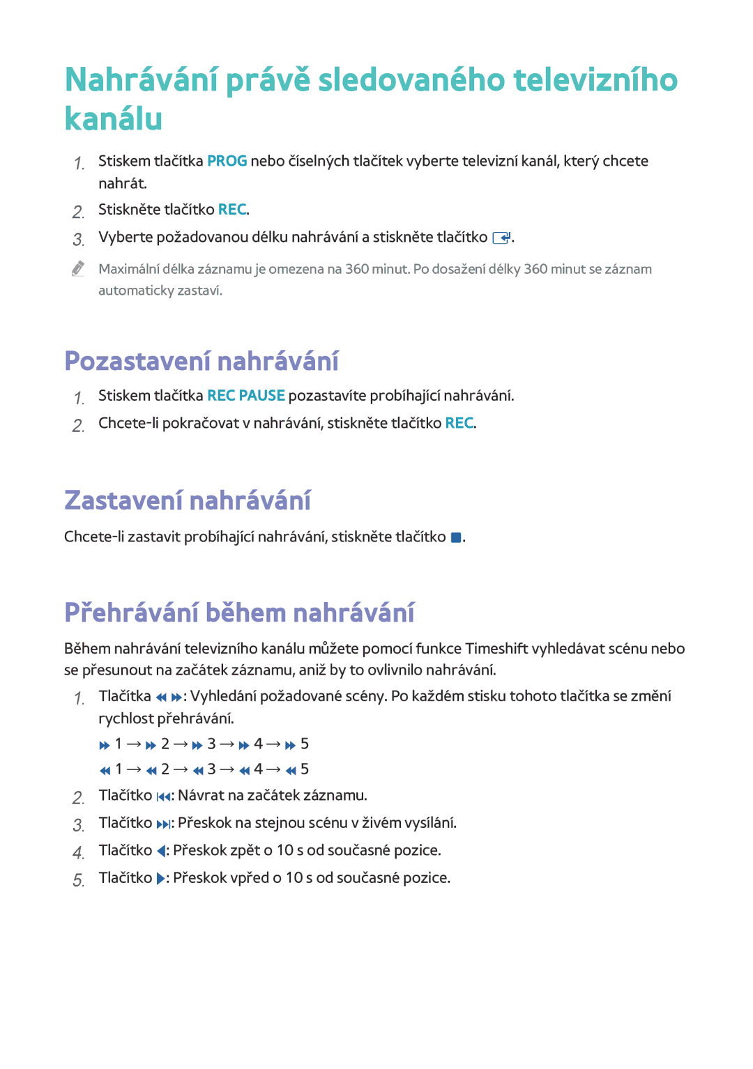 Samsung BD-H8900/EN manual Nahrávání právě sledovaného televizního kanálu, Pozastavení nahrávání, Zastavení nahrávání 