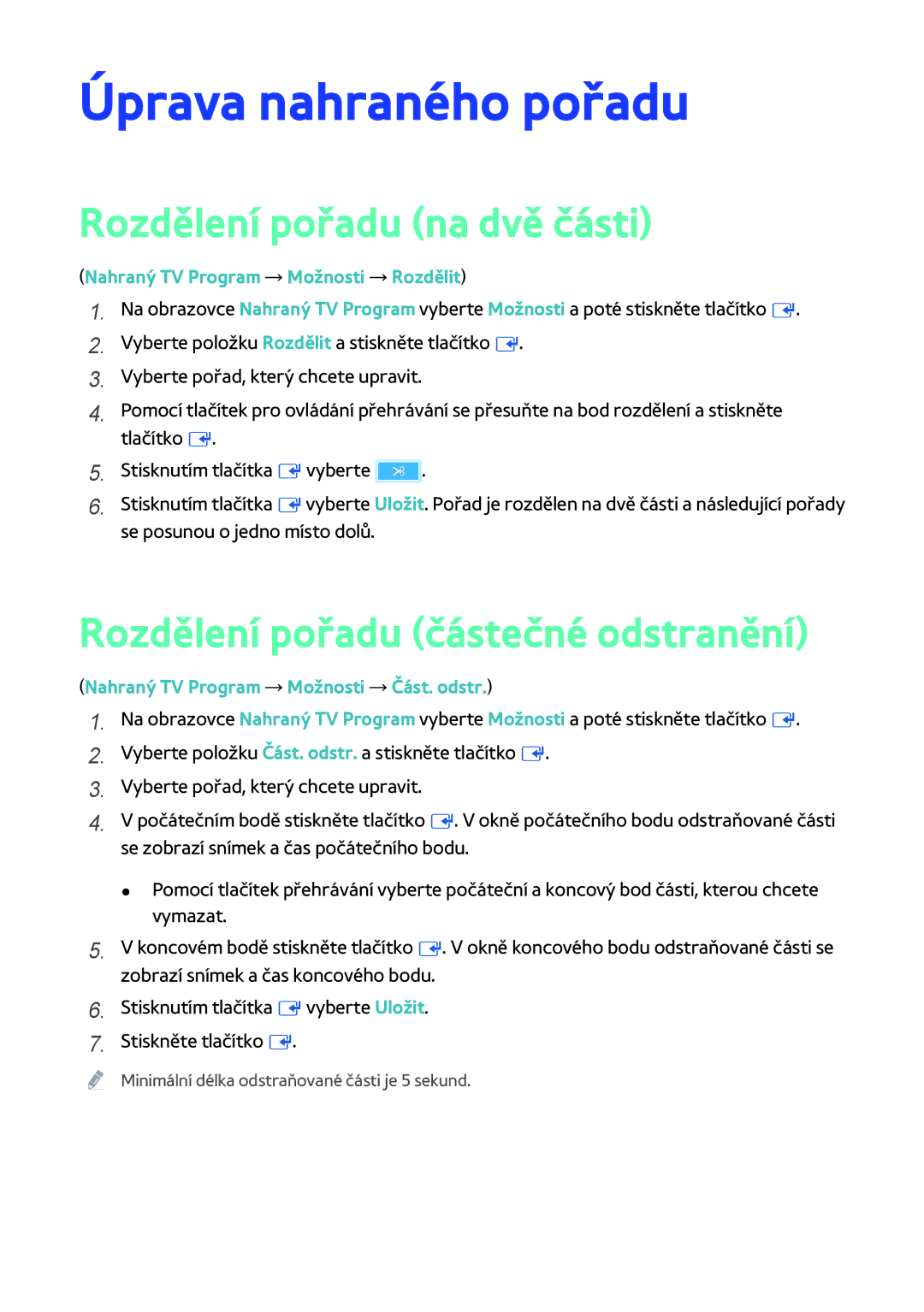 Samsung BD-H8909S/ZG manual Úprava nahraného pořadu, Rozdělení pořadu na dvě části, Rozdělení pořadu částečné odstranění 