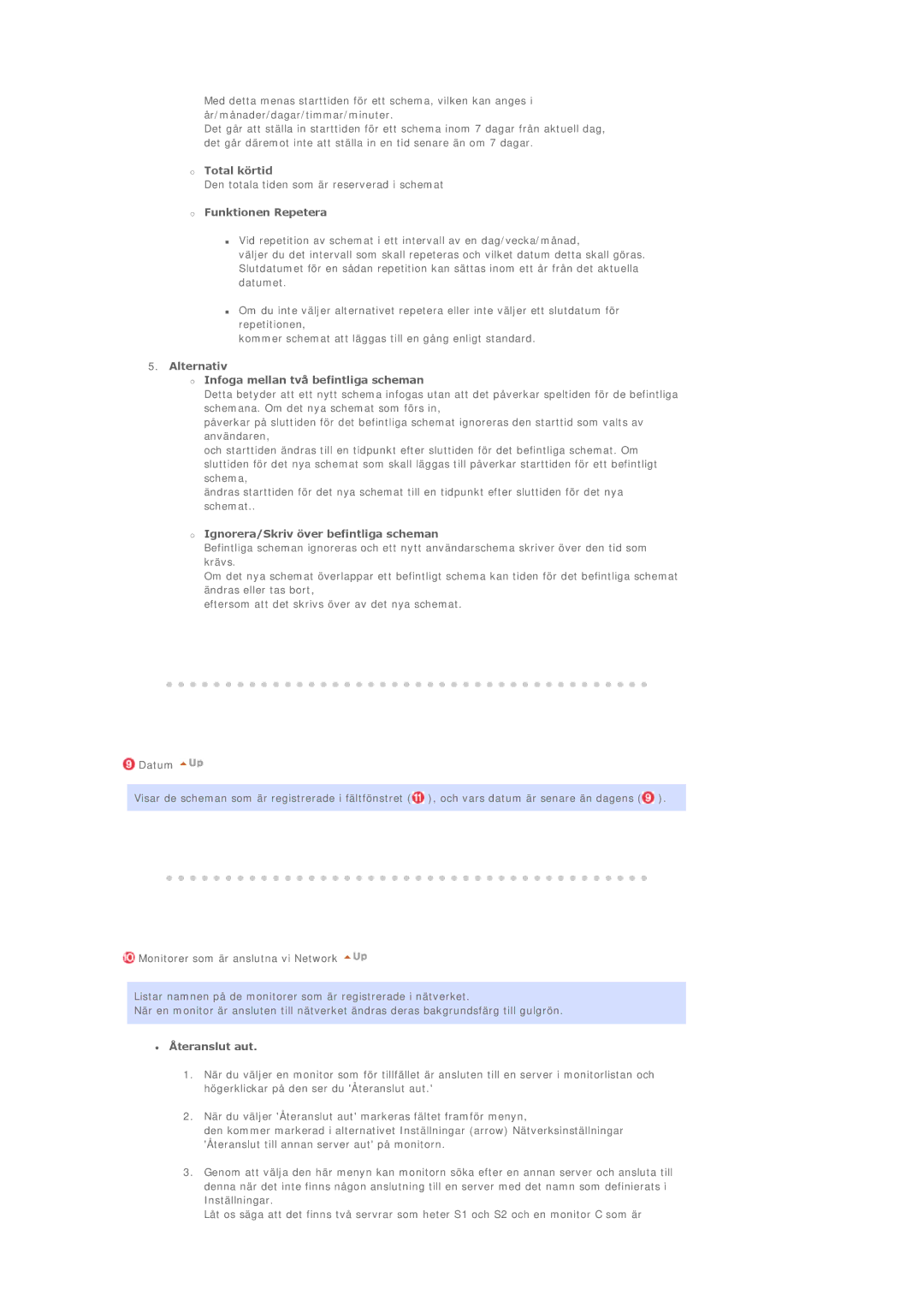 Samsung BE40TSNS/EDC Total körtid, Funktionen Repetera, Alternativ Infoga mellan två befintliga scheman, Återanslut aut 