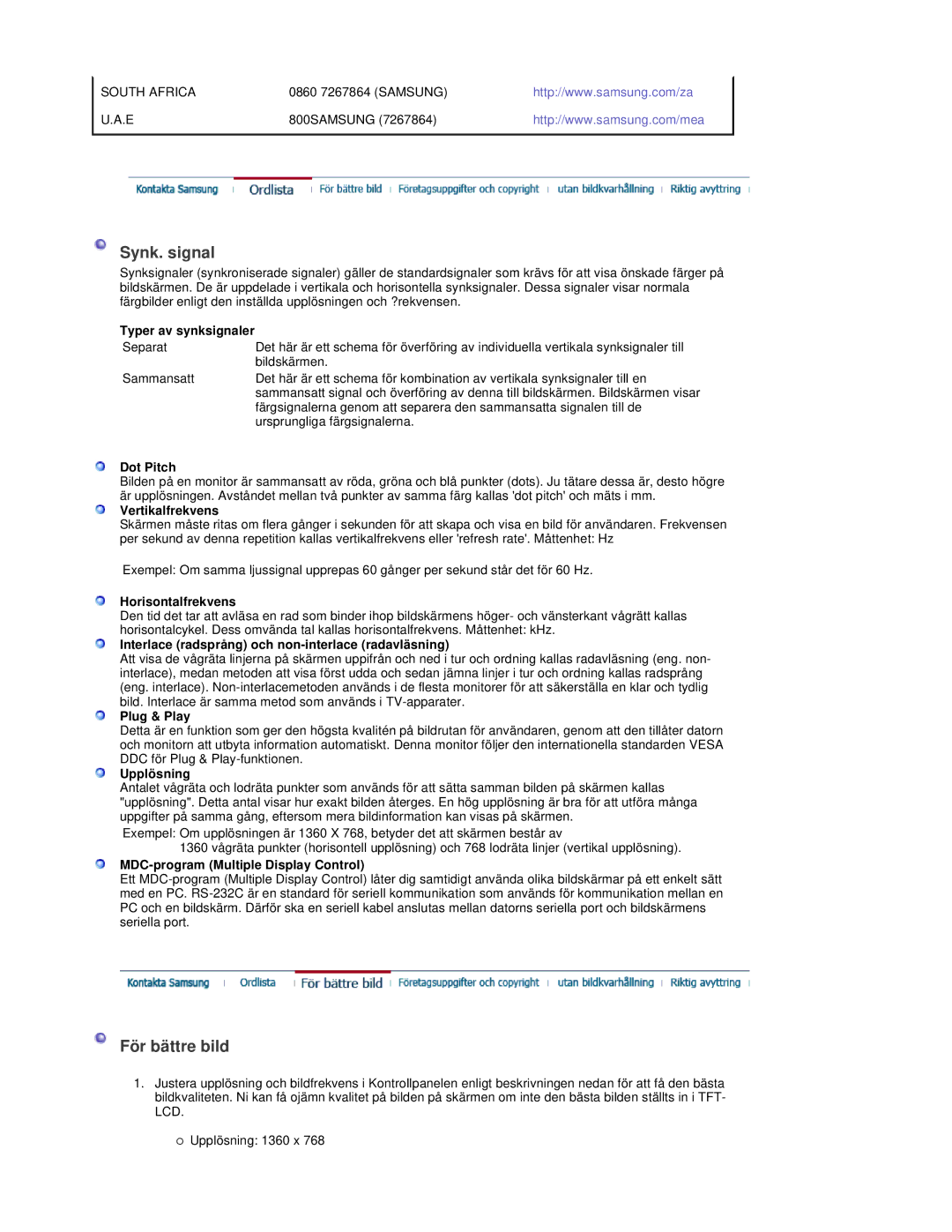 Samsung LS40BEPNSF/EDC Dot Pitch, Vertikalfrekvens, Horisontalfrekvens, Interlace radsprång och non-interlace radavläsning 