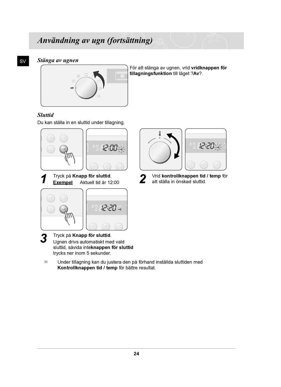 Samsung BF62CCBST/XEE manual Stänga av ugnen, Sluttid, Tillagningsfunktion till läget ?Av?, Tryck på Knapp för sluttid 