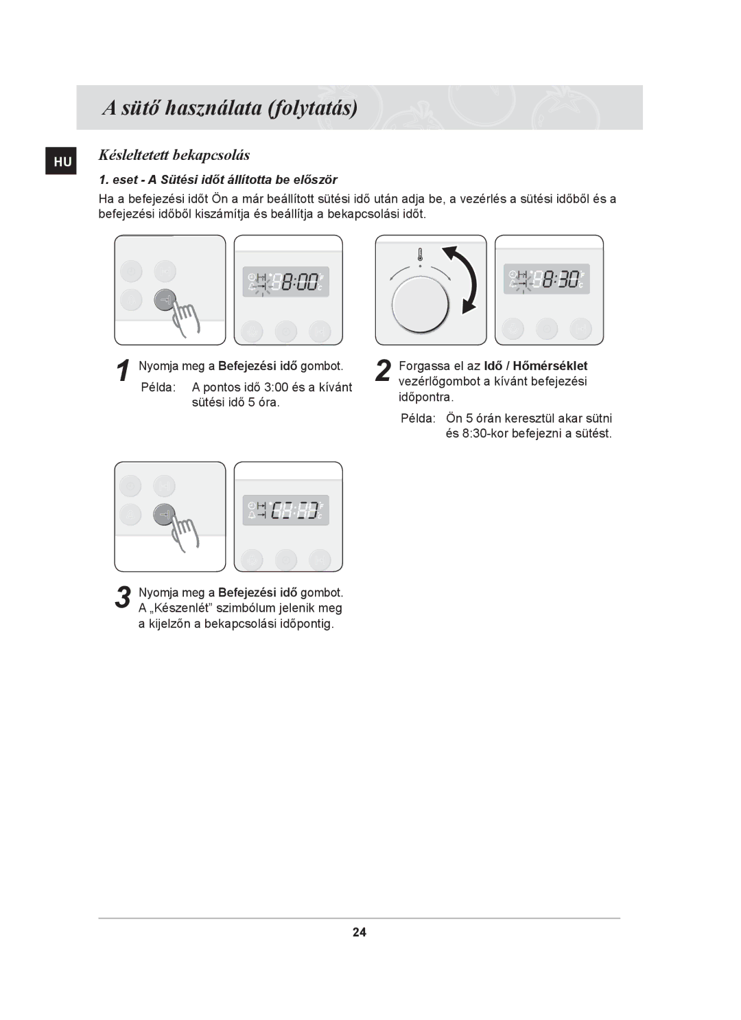 Samsung BF64CBST/XEH manual Késleltetett bekapcsolás, Eset a Sütési időt állította be először 