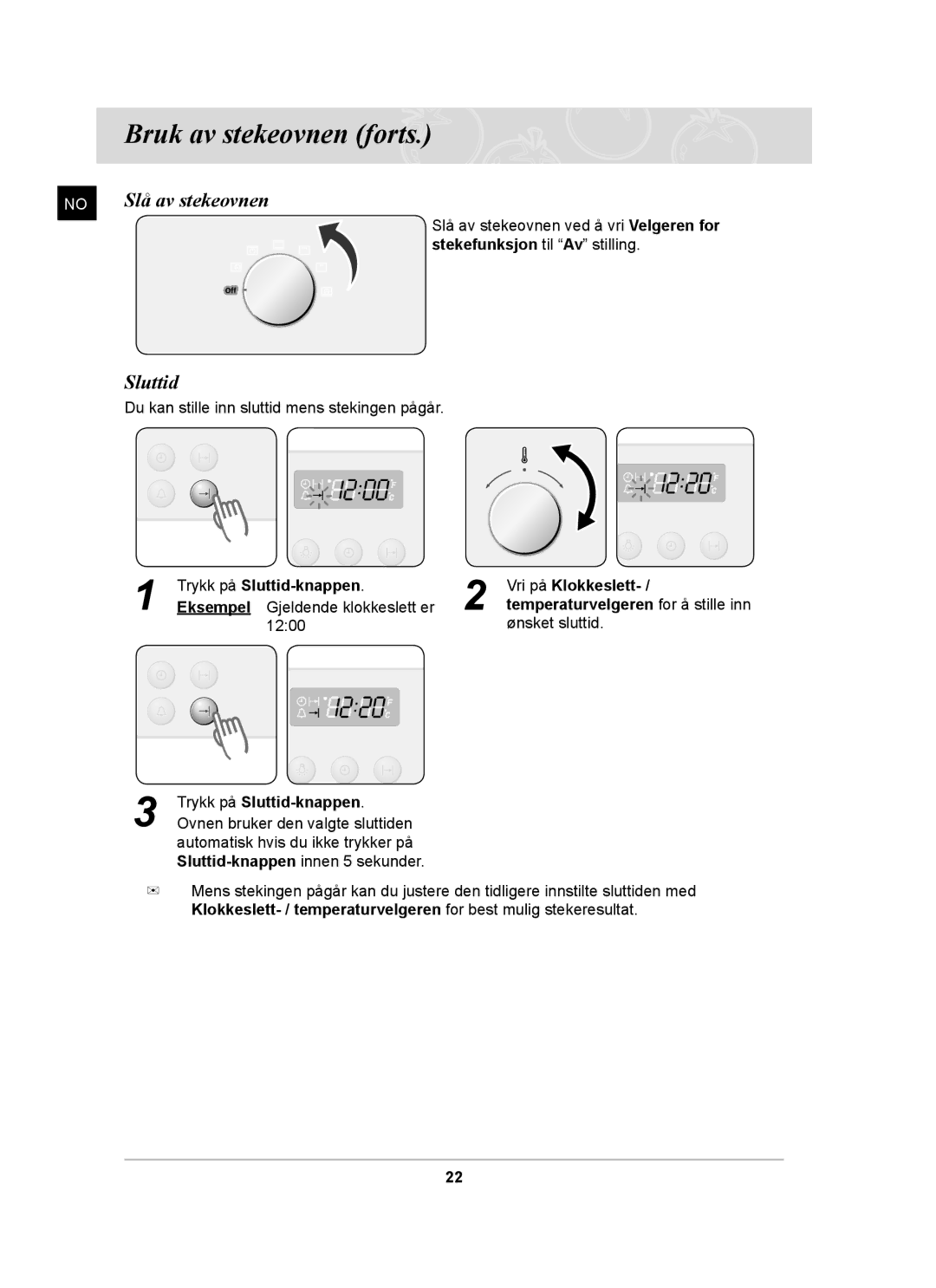 Samsung BF64CCBST/XEE, BF64CCBB/XEE, BF64CCBST/XSA manual Slå av stekeovnen, Trykk på Sluttid-knappen Vri på Klokkeslett 