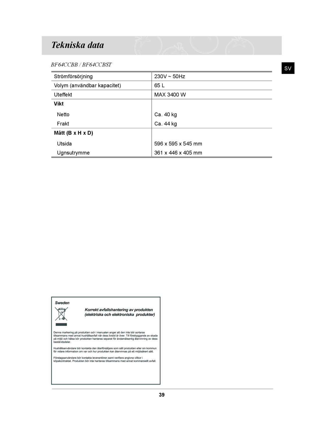 Samsung BF64CCBST/XSA, BF64CCBST/XEE, BF64CCBB/XEE manual Tekniska data, Vikt, Mått B x H x D 