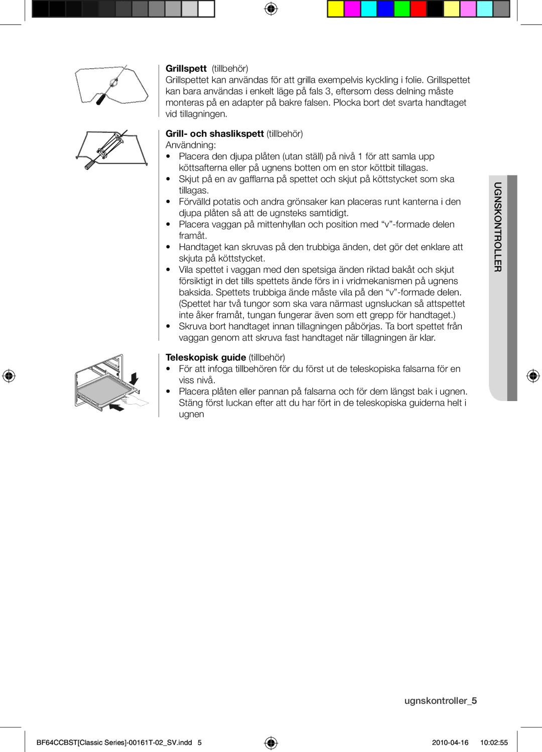 Samsung BF64CCBW/XEE Grillspett tillbehör, Grill- och shaslikspett tillbehör, Användning, Teleskopisk guide tillbehör 