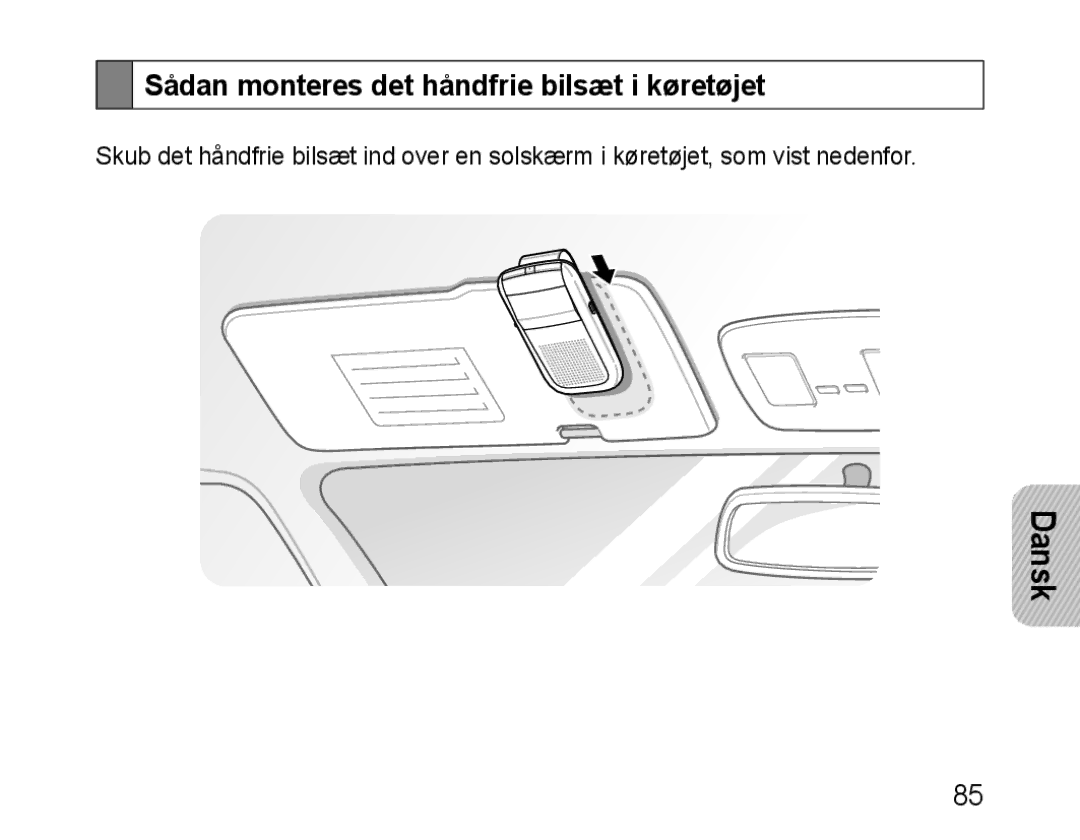 Samsung BHF1000VBECSER, BHF1000VBECXEF, BHF1000VBECXET, BHF1000VMECFOP manual Sådan monteres det håndfrie bilsæt i køretøjet 