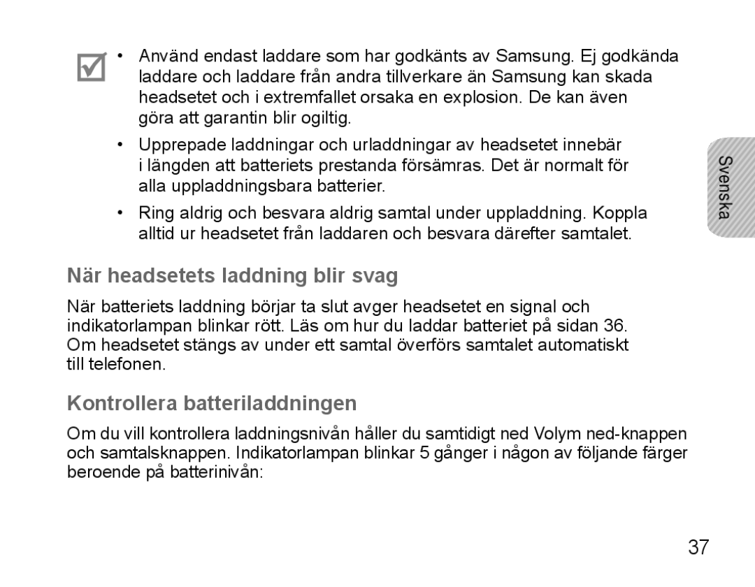 Samsung BHS3000EBECFOP, BHS3000EBECXEF, BHS3000EMECXET När headsetets laddning blir svag, Kontrollera batteriladdningen 