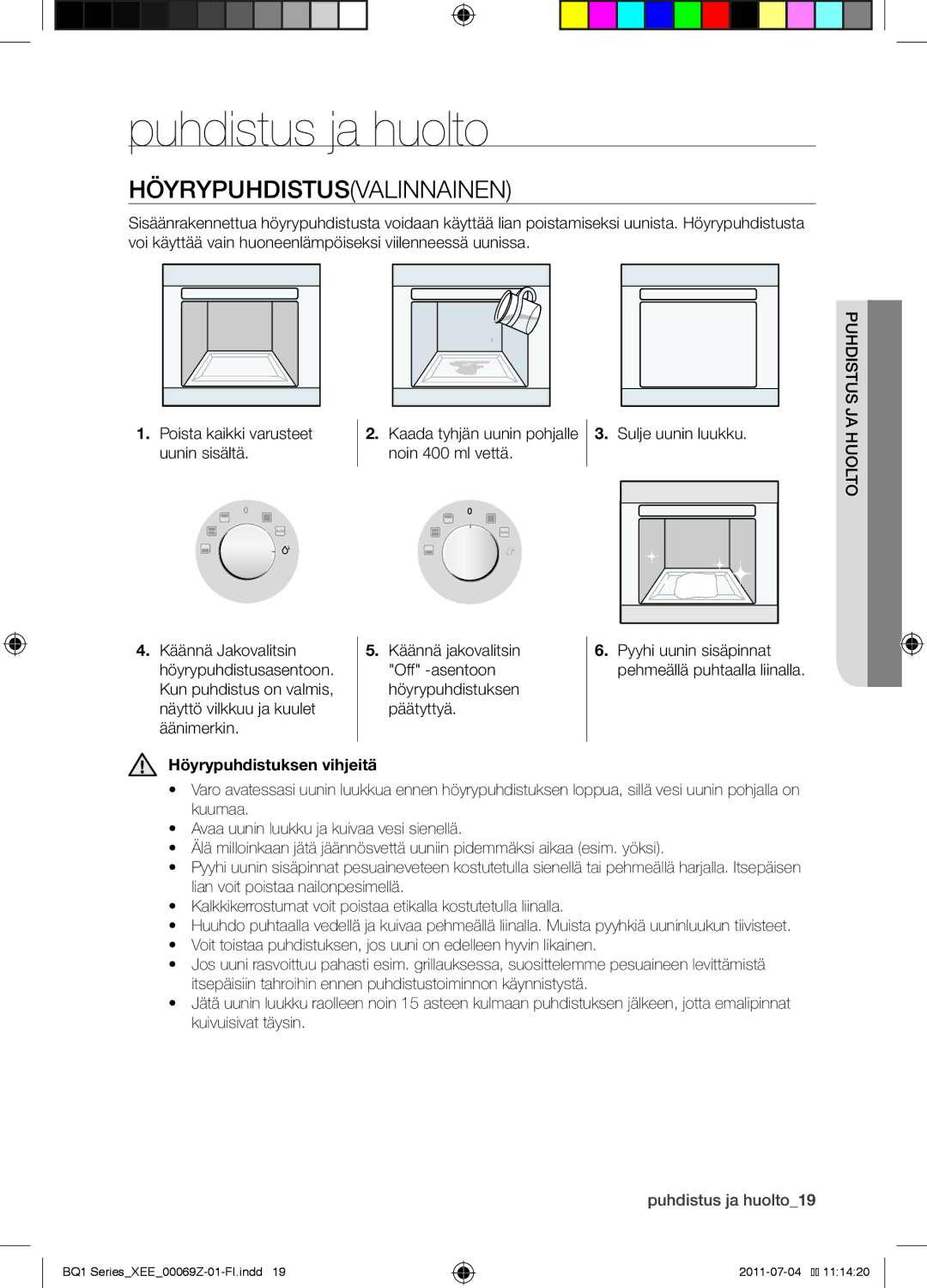 Samsung BQ1D4T144/XEE manual Puhdistus ja huolto, Höyrypuhdistusvalinnainen, Kaada tyhjän uunin pohjalle noin 400 ml vettä 