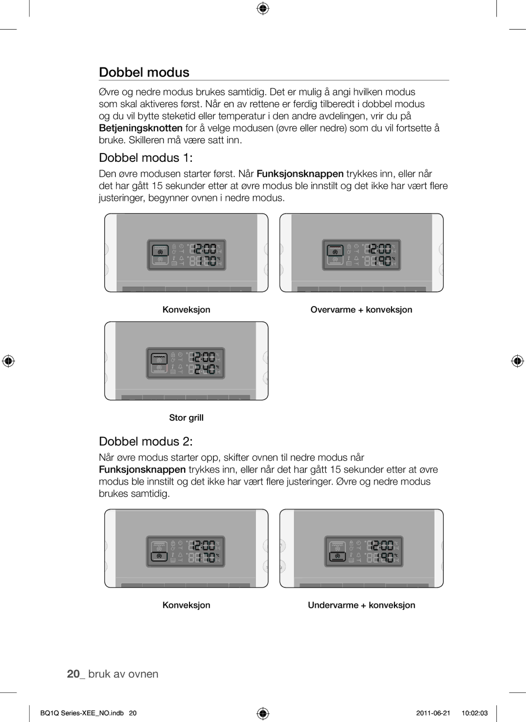 Samsung BQ1Q4T149/XEE manual Dobbel modus 