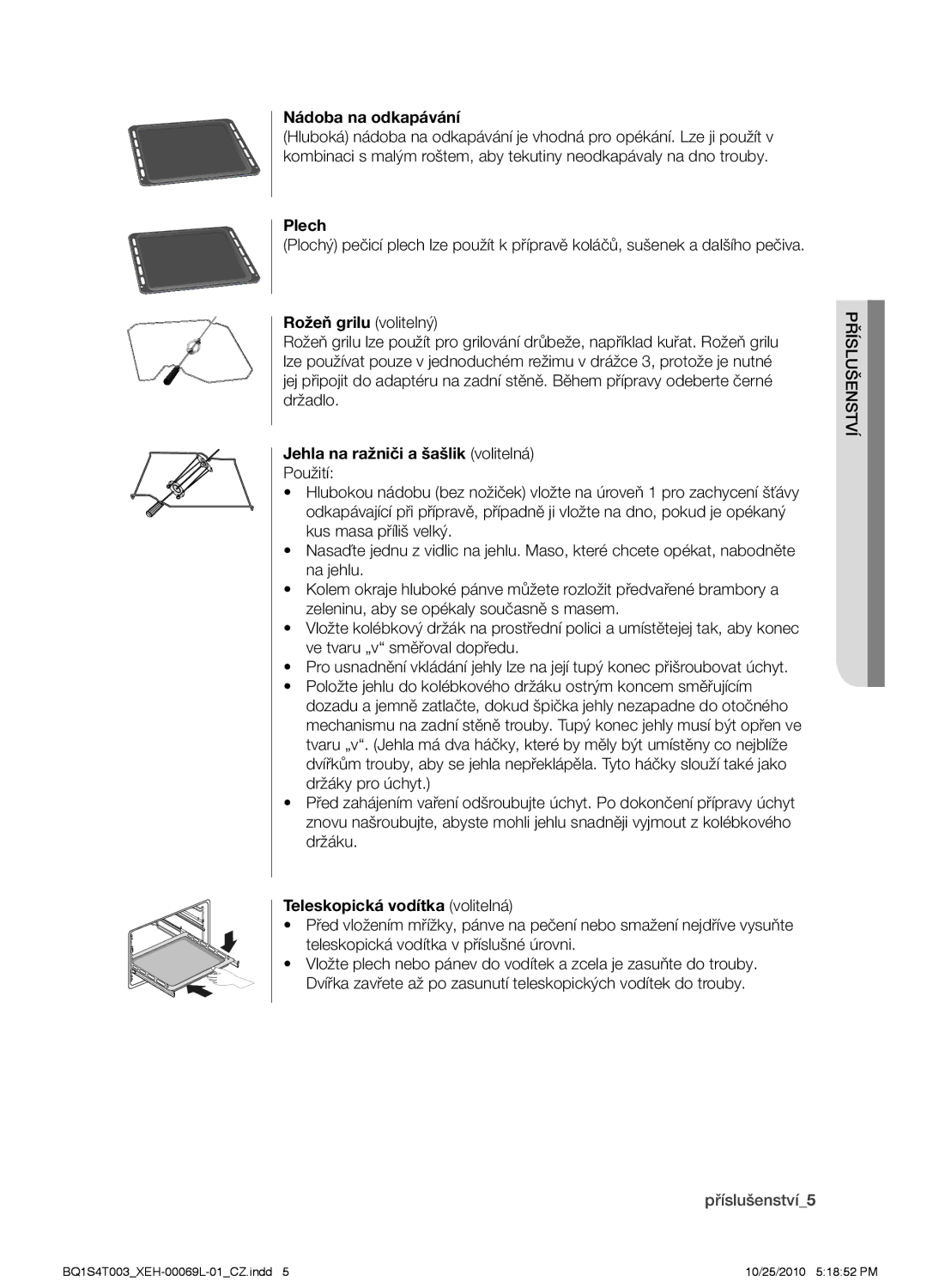 Samsung BQ1S4T003/XEH manual Nádoba na odkapávání, Plech, Rožeň grilu volitelný, Jehla na ražniči a šašlik volitelná 