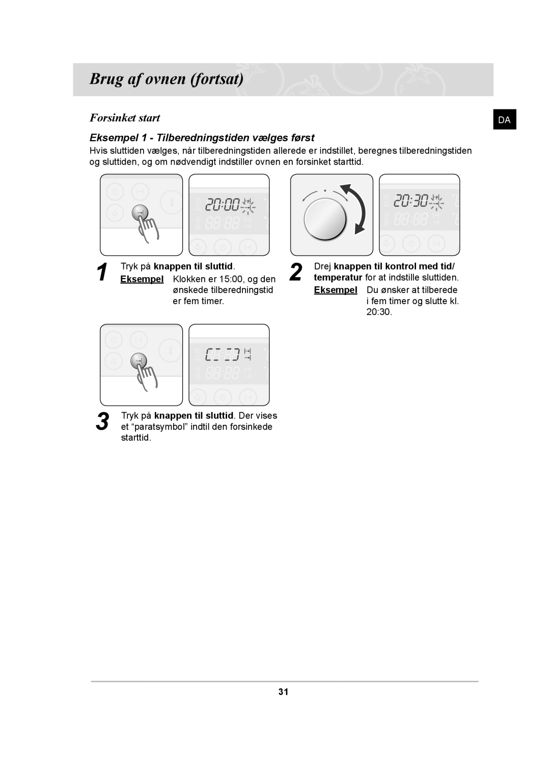 Samsung BT62CDBST/XEE manual Forsinket start, Eksempel 1 Tilberedningstiden vælges først, Tryk på knappen til sluttid 