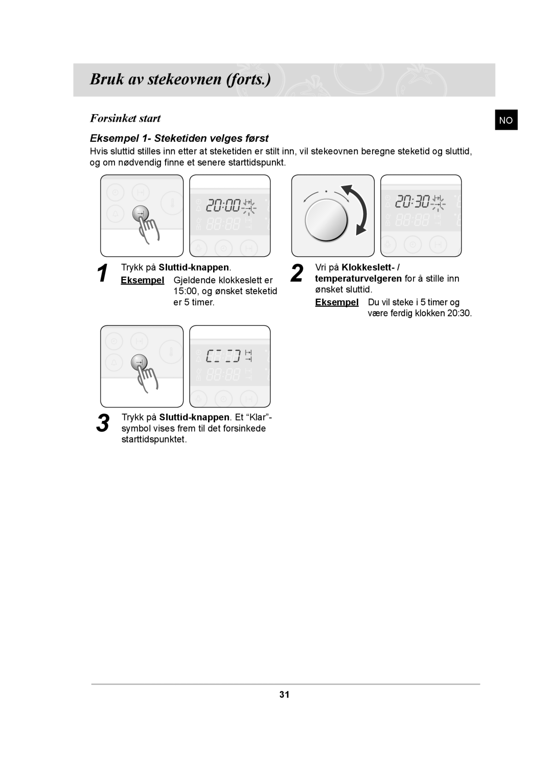 Samsung BT62CDBST/XEE Forsinket start, Eksempel 1- Steketiden velges først, Trykk på Sluttid-knappen Vri på Klokkeslett 