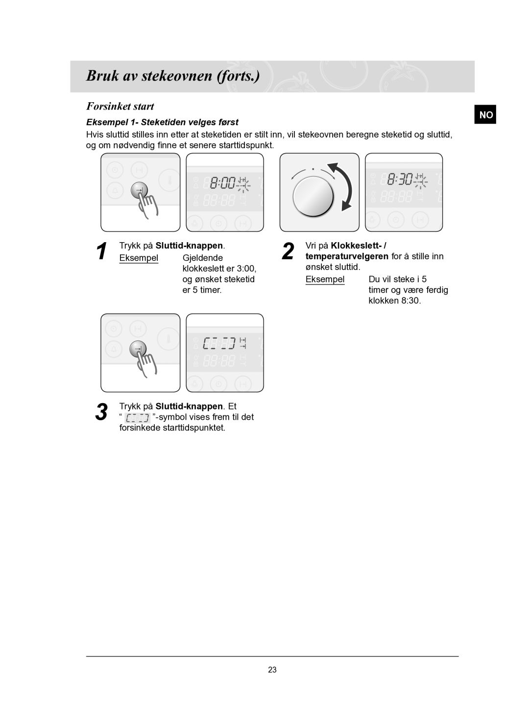 Samsung BT62FQBPST/XEE manual Forsinket start, Eksempel 1- Steketiden velges først, Trykk på Sluttid-knappen. Et 