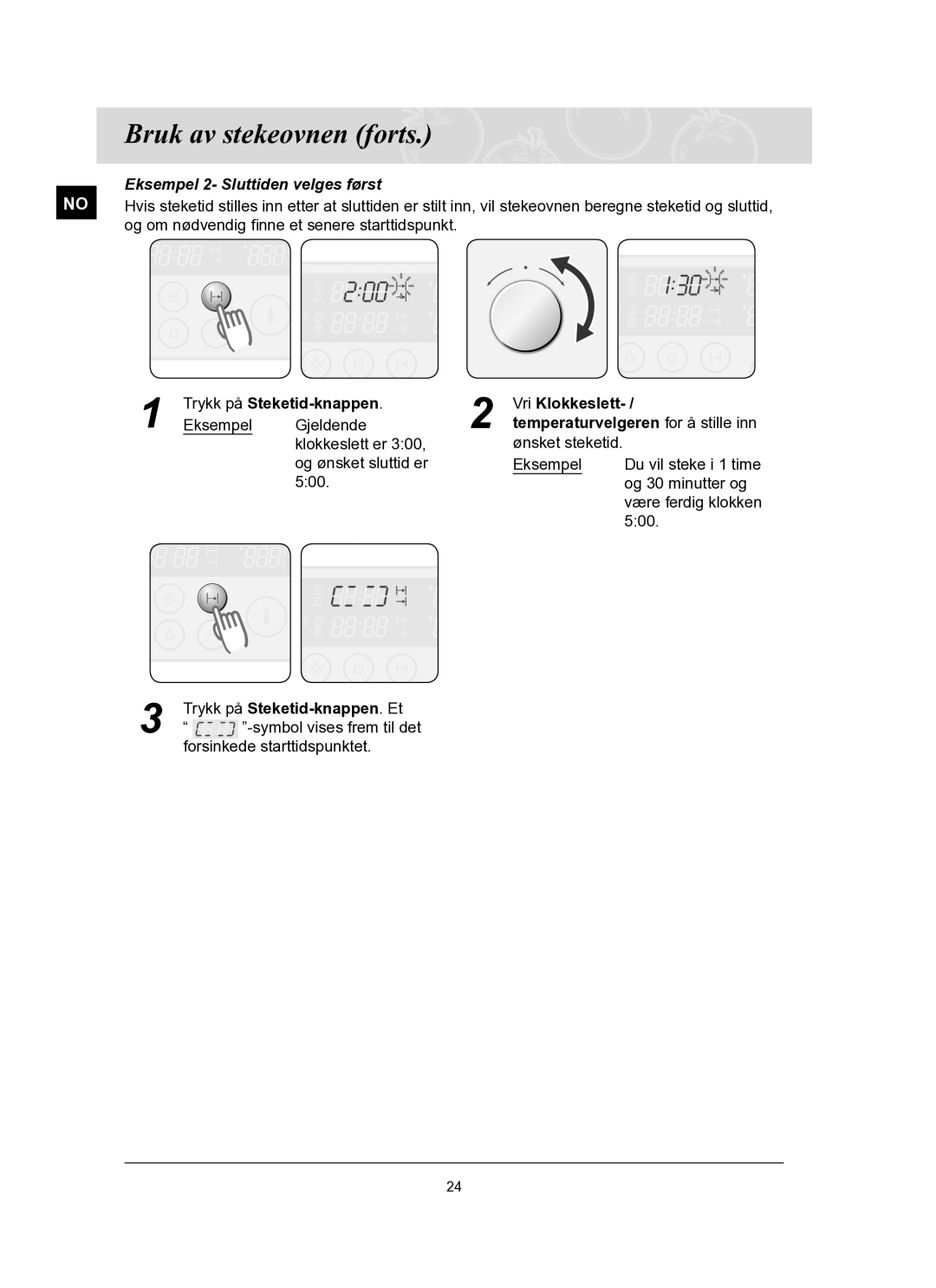 Samsung BT62FQBPST/XEE manual Eksempel 2- Sluttiden velges først, Trykk på Steketid-knappen Vri Klokkeslett 