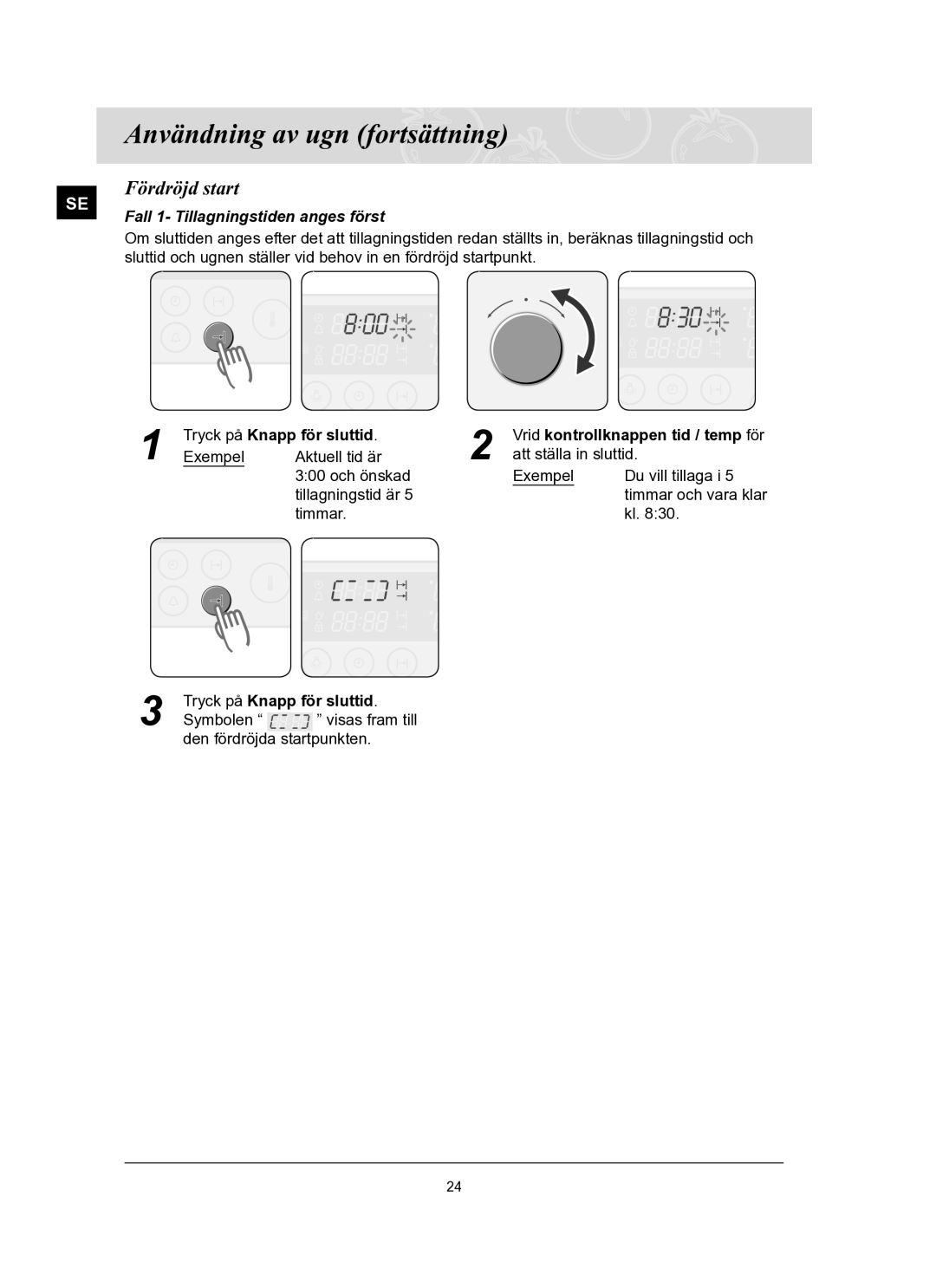 Samsung BT62TQBPST/XEE manual Fördröjd start, Fall 1- Tillagningstiden anges först 