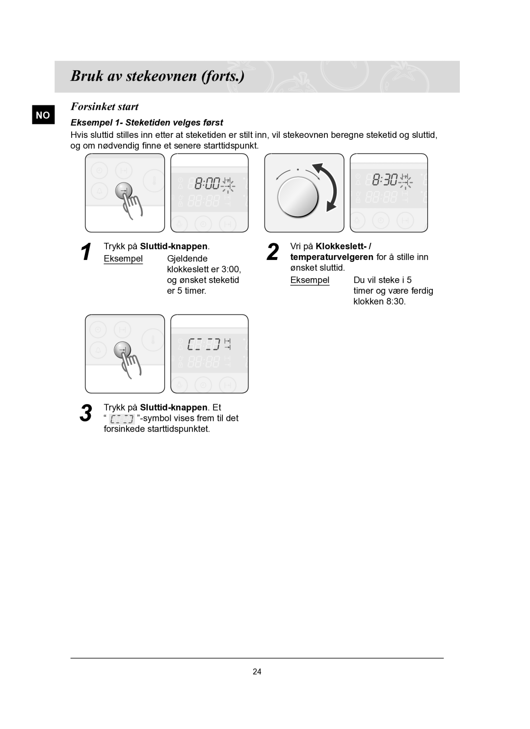 Samsung BT62TQBPST/XEE manual Forsinket start, Eksempel 1- Steketiden velges først, Trykk på Sluttid-knappen.. Et 