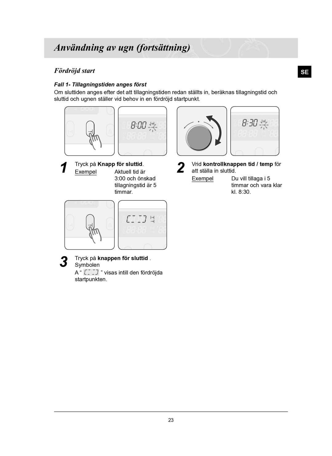 Samsung BT65FQBFST/XEE manual Fördröjd start, Fall 1- Tillagningstiden anges först, Tryck på knappen för sluttid 