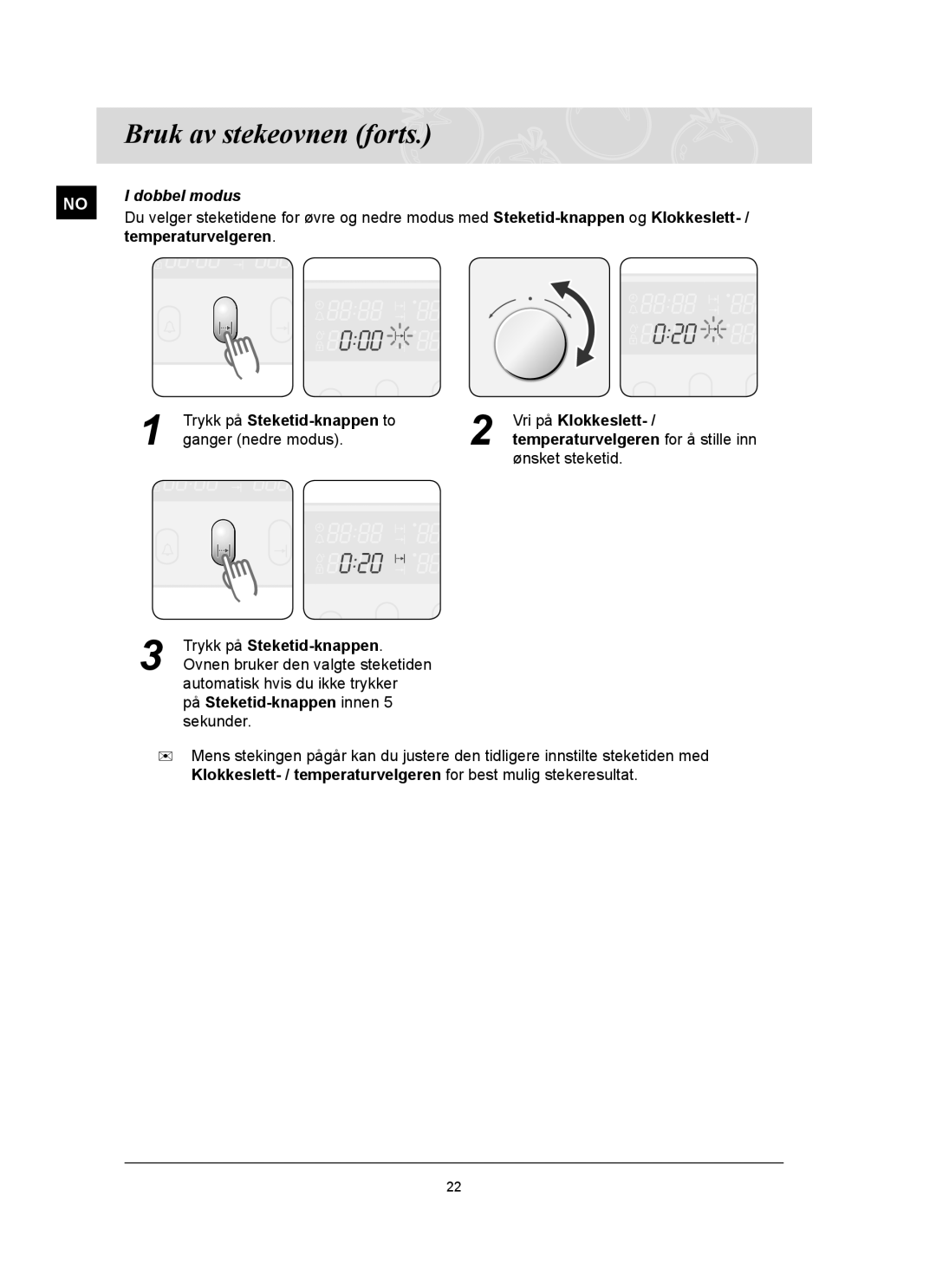 Samsung BT65FQBFST/XEE manual Trykk på Steketid-knappen to Vri på Klokkeslett 