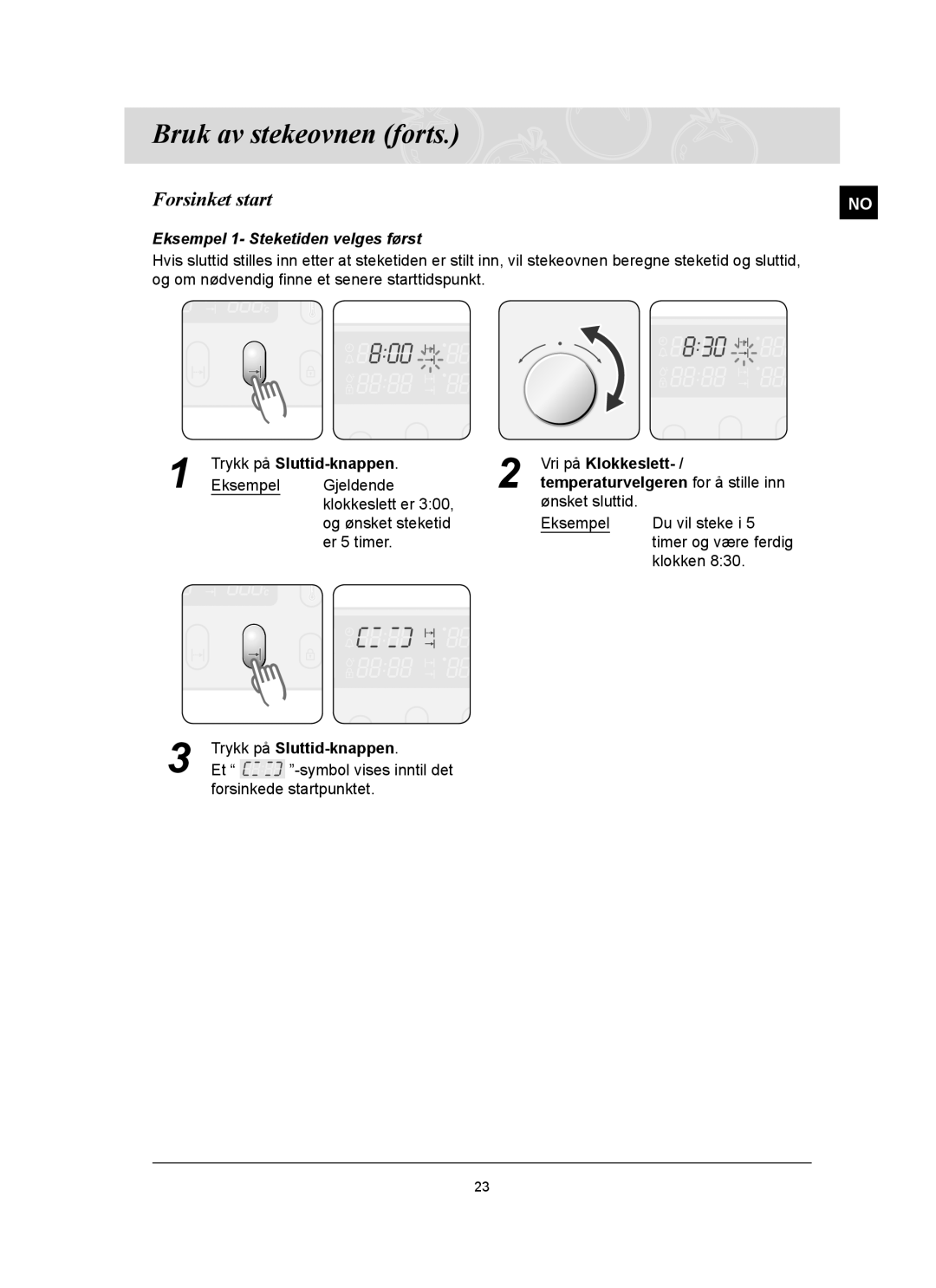 Samsung BT65FQBFST/XEE manual Forsinket start, Eksempel 1- Steketiden velges først, Trykk på Sluttid-knappen 