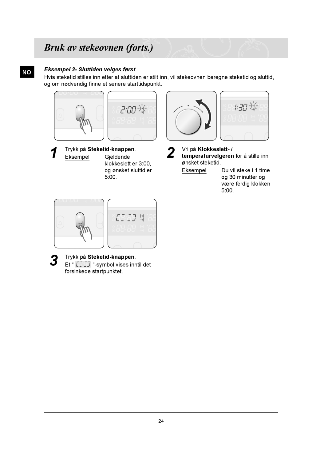 Samsung BT65FQBFST/XEE manual Eksempel 2- Sluttiden velges først, Og om nødvendig ﬁnne et senere starttidspunkt 