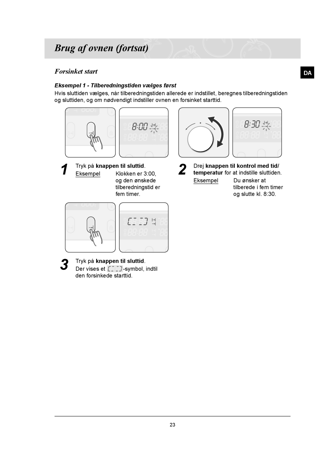 Samsung BT65FQBFST/XEE manual Forsinket start, Eksempel 1 Tilberedningstiden vælges først, Tryk på knappen til sluttid 