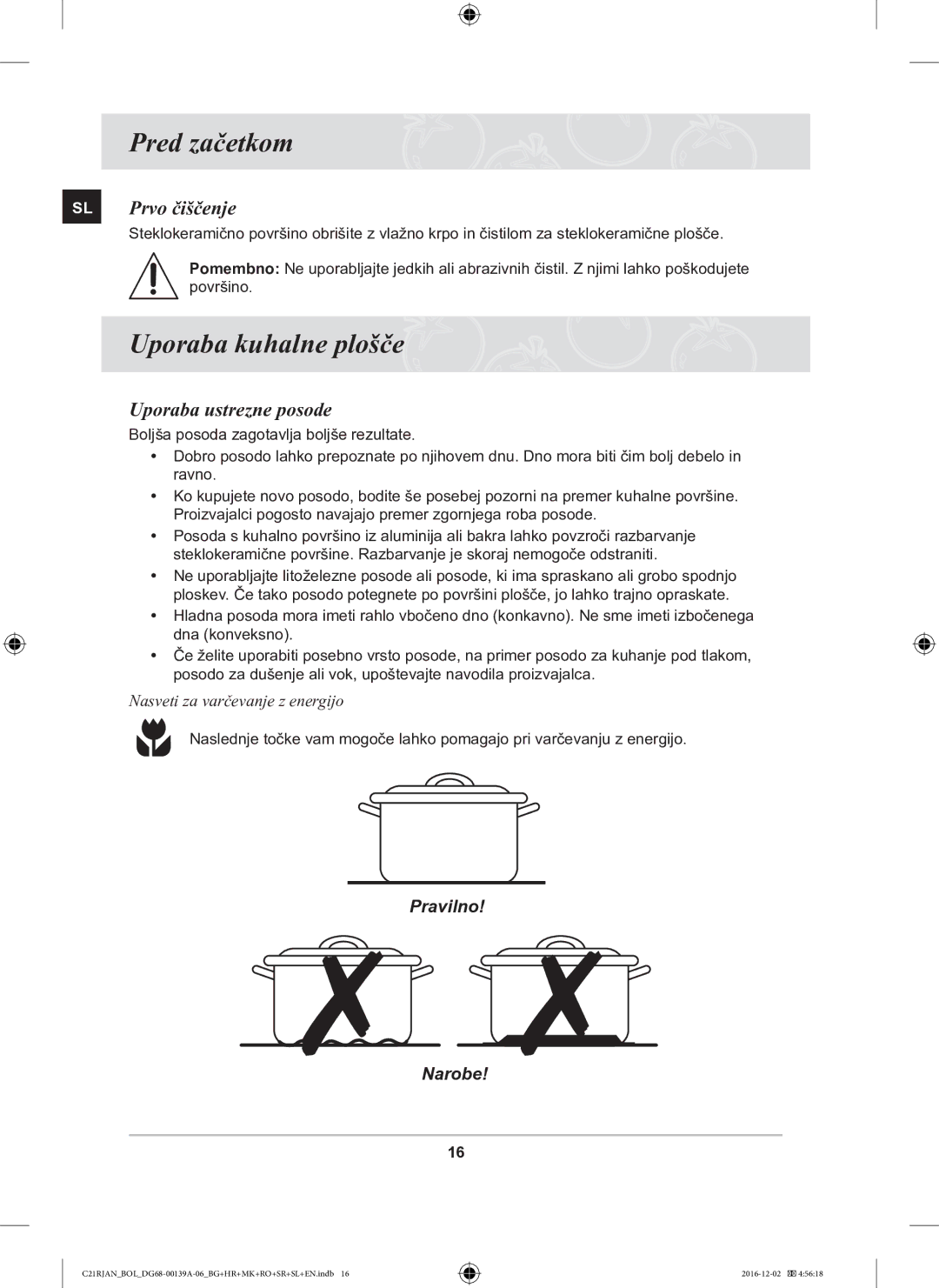 Samsung C21RJAN/BOL Pred začetkom, Uporaba kuhalne plošče, SL Prvo čiščenje, Uporaba ustrezne posode, Pravilno Narobe 