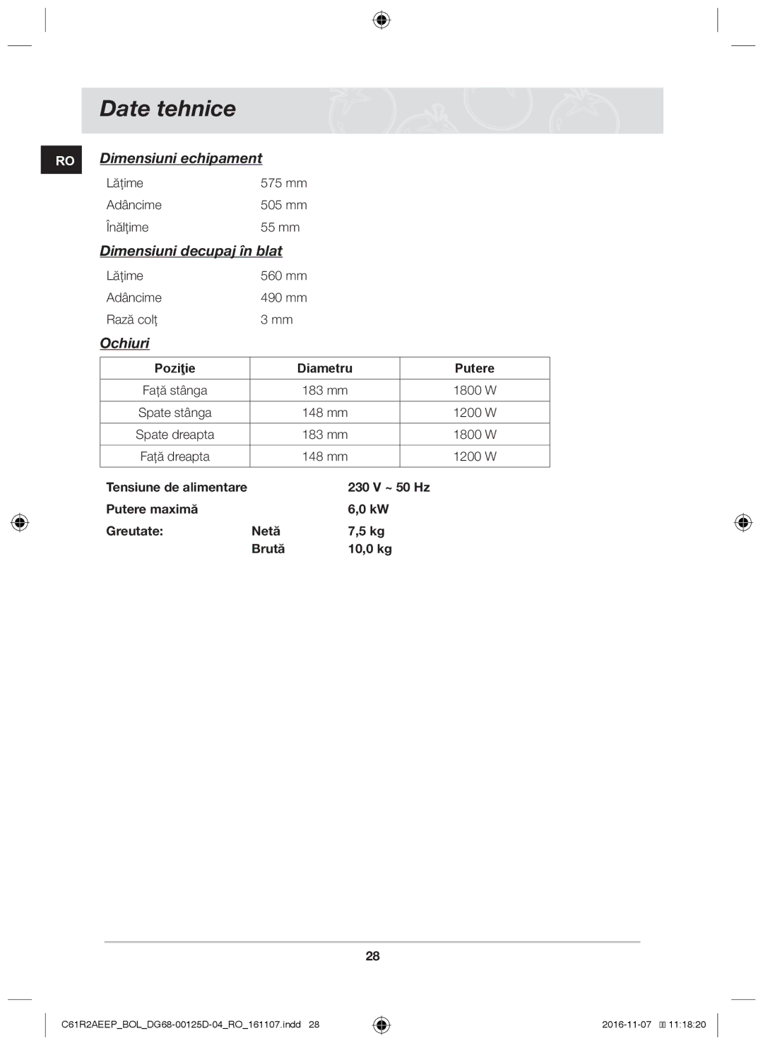 Samsung C61R2AAST/BOL Date tehnice, Lăţime 575 mm Adâncime 505 mm Înălţime 55 mm, Lăţime 560 mm Adâncime 490 mm Rază colţ 