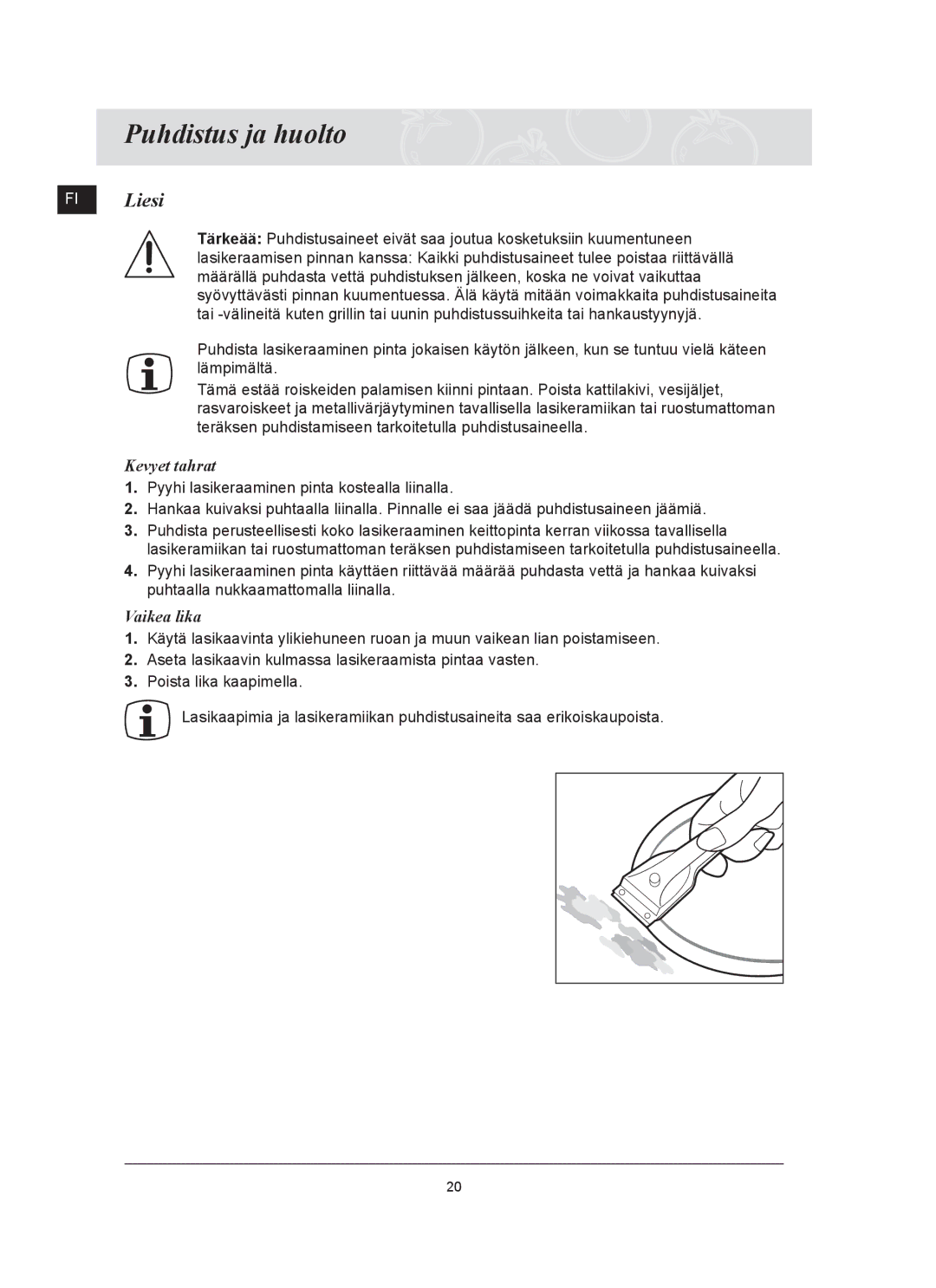 Samsung C61R2AAST/XEE manual Puhdistus ja huolto, FI Liesi, Kevyet tahrat, Vaikea lika 