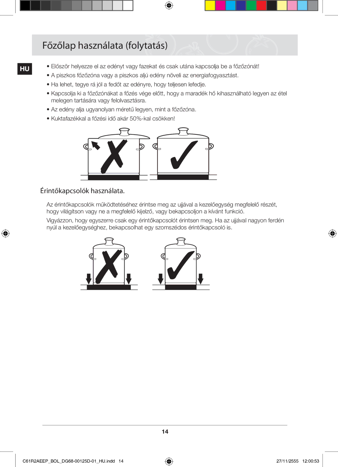 Samsung C61R2AEEP/XEH manual Főzőlap használata folytatás, Érintőkapcsolók használata 