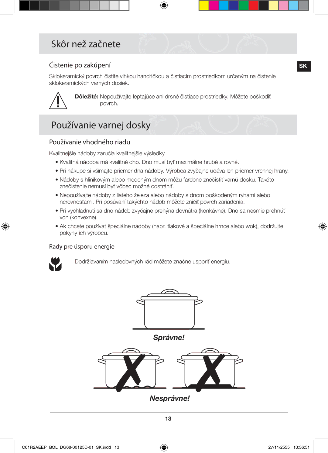 Samsung C61R2AEEP/XEH manual Skôr než začnete, Používanie varnej dosky, Čistenie po zakúpení, Používanie vhodného riadu 