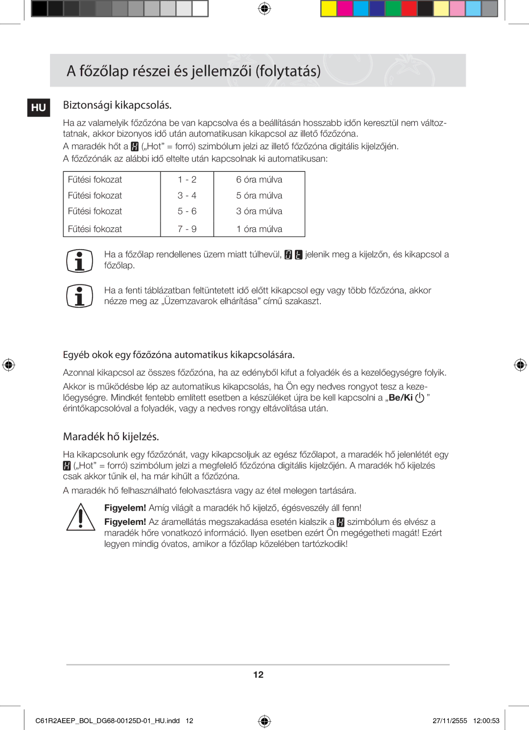 Samsung C61R2AEEP/XEH Maradék hő kijelzés, Egyéb okok egy főzőzóna automatikus kikapcsolására, Biztonsági kikapcsolás 