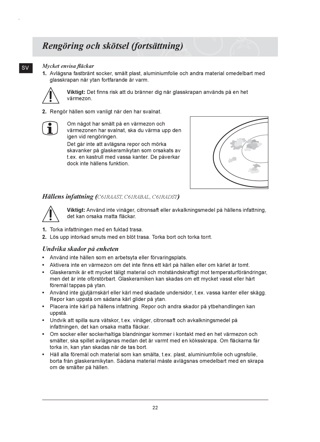 Samsung C61RAAST/XEE manual Rengöring och skötsel fortsättning, Undvika skador på enheten, Mycket envisa ﬂäckar 