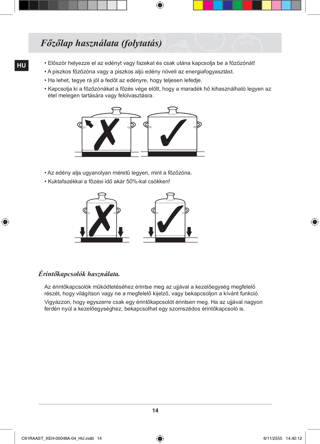 Samsung C61RAAST/XEH manual Főzőlap használata folytatás, Érintőkapcsolók használata 